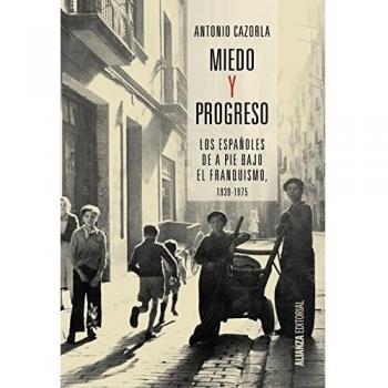Miedo y progreso: Los españoles de a pie bajo el franquismo, 1939-1975