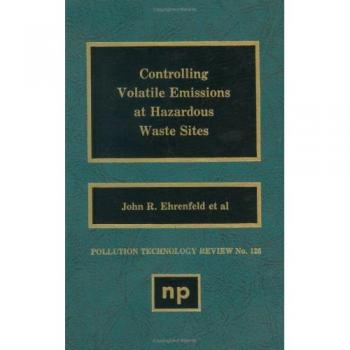 Controlling Volatile Emissions at Hazardous Waste Sites: 126