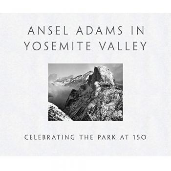 Ansel Adams in Yosemite Valley Celebrating the Park at 150