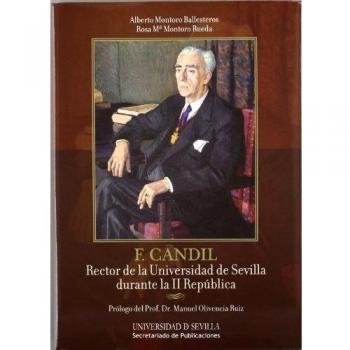 F. Candil. Rector de la Universidad de Sevilla durante la II República: 121