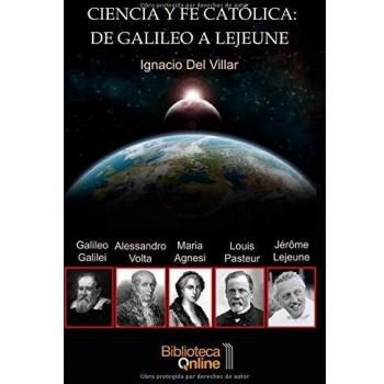 Ciencia y fe católica: De Galileo A Lejeune