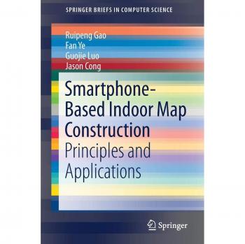 Smartphone-Based Indoor Map Construction: Principles and Applications