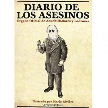 Diario De Los Asesinos: ÓRGANO OFICIAL DE ACUCHILLADORES Y LADRONES