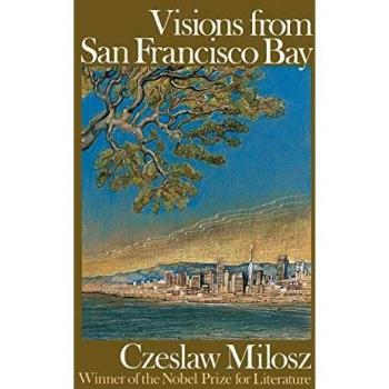 Czeslaw Milosz: San Francisco Bay Visions - Poetry Collection