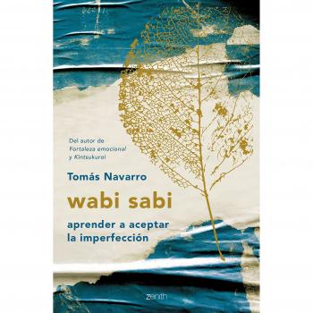 wabi sabi: aprender a aceptar la imperfección - Tomás Navarro