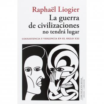 La guerra de civilizaciones no tendrá lugar: Coexistencia y violencia en el siglo XXI: 9