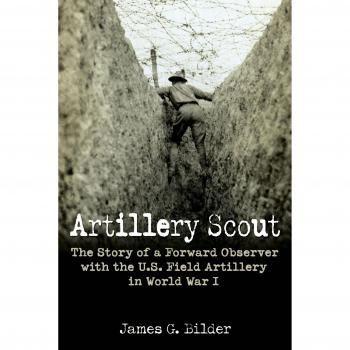 Artillery Scout: The Story of a Forward Observer with the U.S. Field Artillery in World War I
