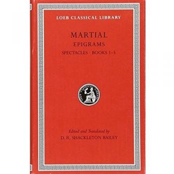 Epigrams, Volume I: Spectacles, Books 1-5