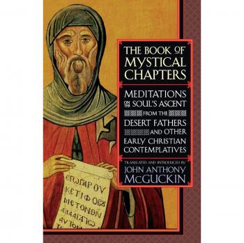 The Book of Mystical Chapters: Meditations on the Soul's Ascent by John Anthony McGuckin