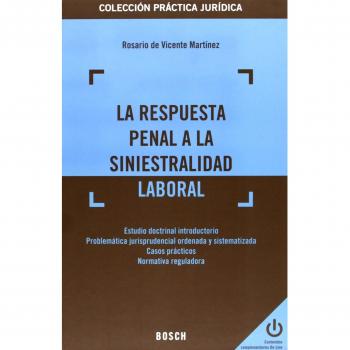 La respuesta penal a la siniestralidad laboral - R De Vicente Martínez