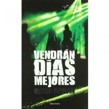 Vendrán días mejores