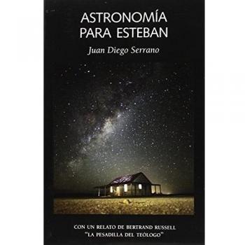 ASTRONOMÍA PARA ESTEBAN - Diego Serrano Juan