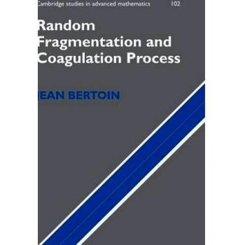Advanced Mathematics: Random Fragmentation and Coagulation Processes (Hardcover Edition)