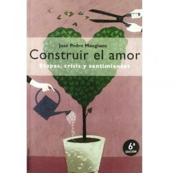 Construir el amor - Jose Pedro Manglano
