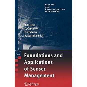 Sensor Management Foundations and Applications: Signals and Communication Technology
