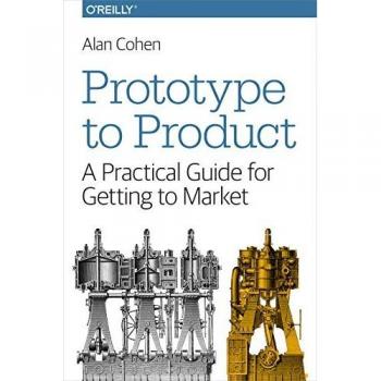 Prototype to Product: A Practical Guide for Getting to Market