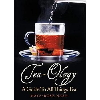 Guía Completa del Té: Tea-Ology - Manual Ilustrado sobre Todo lo Relacionado con el Té