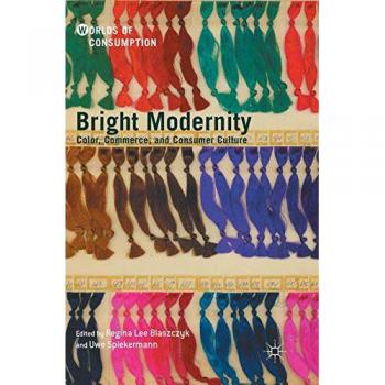Bright Modernity: Color, Commerce, and Consumer Culture