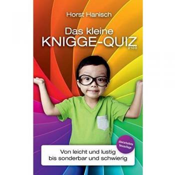 Das kleine Knigge-Quiz 2100: Von leicht und lustig bis sonderbar und schwierig