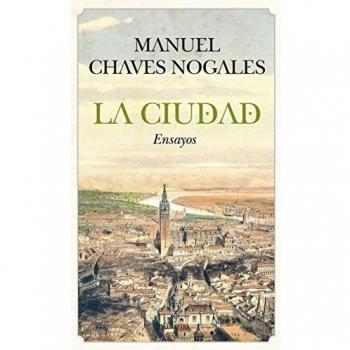 La ciudad: Ensayos - Manuel Chaves Nogales