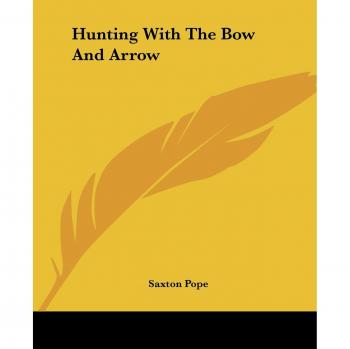 Hunting With The Bow And Arrow