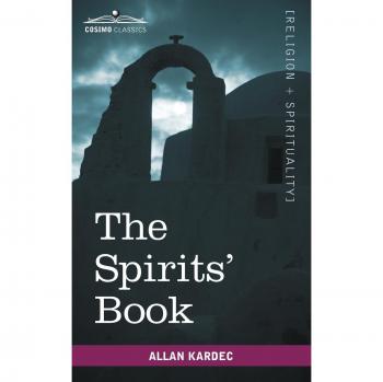 Allan Kardec's The Spirits' Book: A Comprehensive Guide to Spiritism and Spiritual Philosophy