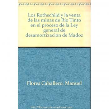Los Rothschild y la venta de las minas de Río Tinto en el proceso de la Ley General de Desamortizaión de Madoz: 84