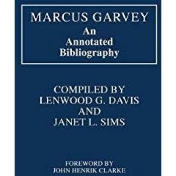 Annotated Bibliography of Marcus Garvey by Lenwood G. Davis