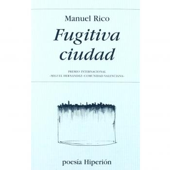 Fugitiva ciudad: Premio Internacional «Miguel Hernández-Comunidad Valenciana»