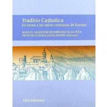 Traditio Catholica: En torno a las raíces cristianas de Europa: 6
