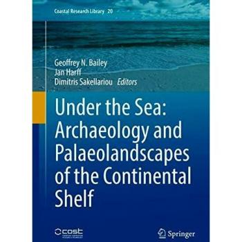Under the Sea: Archaeology and Palaeolandscapes of the Continental Shelf