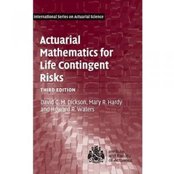 Actuarial Mathematics for Life Contingent Risks (International Series on Actuarial Science) by David C. M. Dickson, Cambridge University Press
