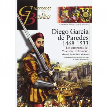 DIEGO GARCÍA DE PAREDES 1486-1533: LAS CAMPAÑAS DEL SANSÓN EXTREMEÑO