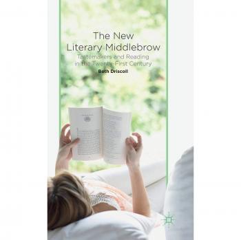The New Literary Middlebrow: Tastemakers and Reading in the Twenty-First Century