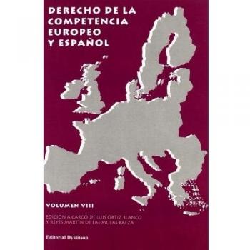 Derecho De La Competencia Europeo Y Español. Vol Viii