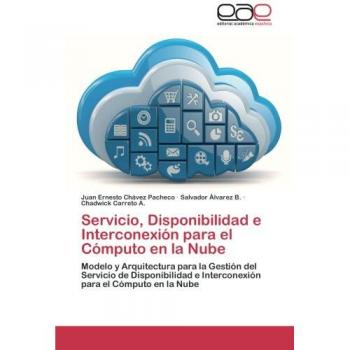 Servicio, Disponibilidad e Interconexión para el Cómputo en la Nube: Modelo y Arquitectura para la Gestión del Servicio de Disponibilidad e Interconexión para el Cómputo en la Nube
