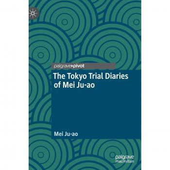 The Tokyo Trial Diaries of Mei Ju-ao
