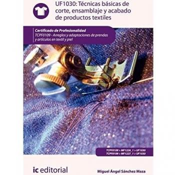 Técnicas básicas de corte, ensamblado y acabado de productos textiles. tcpf0109 - arreglos y adaptaciones de prendas y artículos de textil y piel