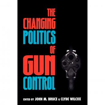 Changing Politics of Gun Control: An In-Depth Analysis on Firearm Legislation and Advocacy