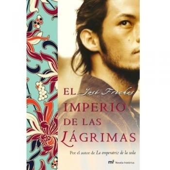 El imperio de las lágrimas: Por el autor de La emperatriz de la seda