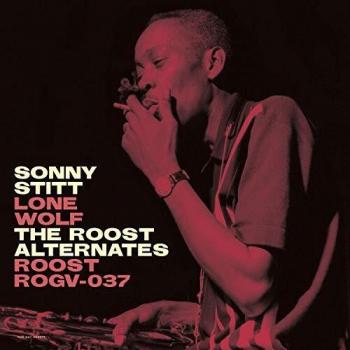 Sonny Stitt - Lone Wolf: The Roost Alternates (180g Vinyl Import)