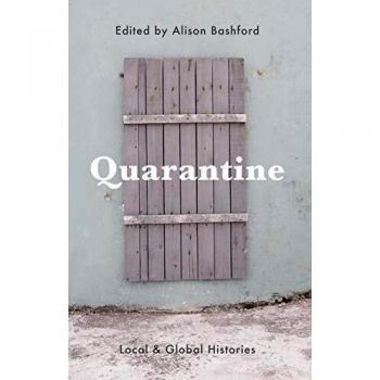 Quarantine: Local and Global Histories - Comprehensive Historical Analysis of Quarantine Practices