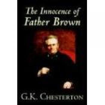 The Innocence of Father Brown: G.K. Chesterton's Mystery Fiction