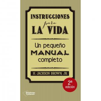 Instrucciones Para la Vida: Un pequeño manual completo