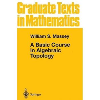 Basic Course in Algebraic Topology: Singular Homology Theory by W.S. Massey (Graduate Texts in Mathematics)