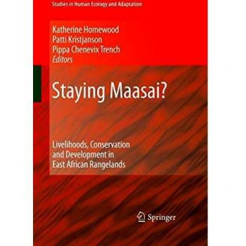 Staying Maasai?: Livelihoods, Conservation and Development in East African Rangelands: 5