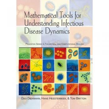 Mathematical Tools for Understanding Infectious Disease Dynamics: