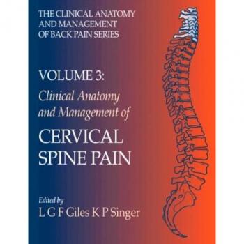 Clinical Anatomy and Management of Cervical Spine Pain: Clinical Anatomy and Management of Back Pain Series, 1e
