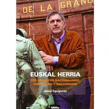 Euskal Herria - Por Un Nuevo Nacionalismo, Vasquismo Y Navarrismo