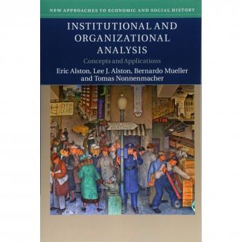 Institutional and Organizational Analysis: Concepts and Applications - New Approaches to Economic and Social History